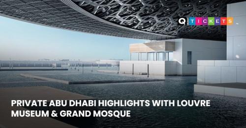 Private Abu Dhabi Highlights Tour – Louvre Museum & Grand