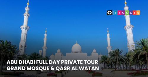 Abu Dhabi Full-Day Private Tour – Grand Mosque & Qasr Al