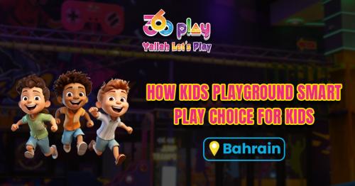 How Kids Playground Smart Play Choice for Kids in Bahrain