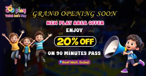 360 Play - New Play Area Opening at Reef Mall Dubai