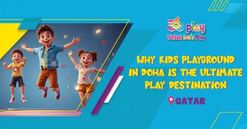 Why Kids Playground in Doha is the Ultimate Play