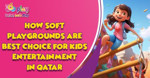 How Soft Playgrounds Are the Best Choice for Kids
