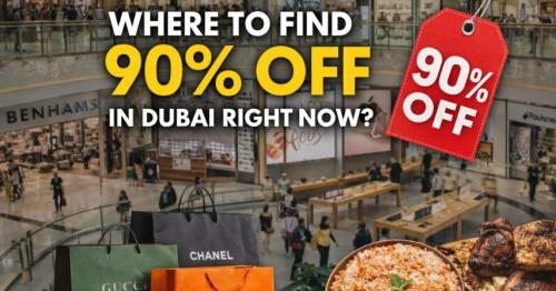 Where to find 90% off in Dubai right now 