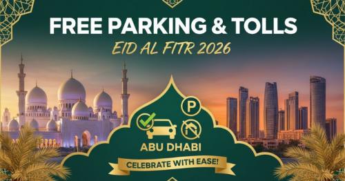 Abu Dhabi Announces Free Parking and Tolls for Eid Al Fitr